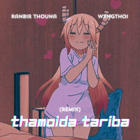 Thamoida Tariba (wxngthoi remix)
