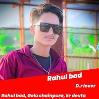 Rahul bad