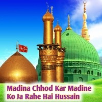 Madina Chhod Kar Madine Ko Ja Rahe Hai Hussain