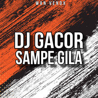 DJ GACOR SAMPE GILA