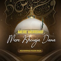 Mere Murshid Mere Khwaja Dana