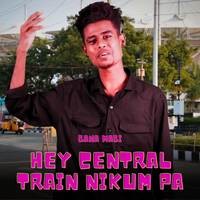 Hey Central Train Nikum Pa