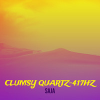 Clumsy Quartz-417hz