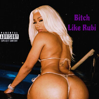 Bitch Like Rubi