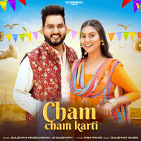 Cham Cham Karti (feat. Shivani Kumari,Gulshan Music)