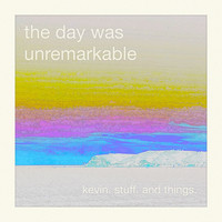 The Day Was Unremarkable