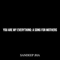 You Are My Everything: A Song for Mothers