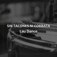 Sin Tacones Ni Corbata