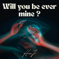 Will You Be Ever Mine ?