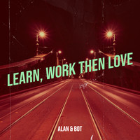 Learn, Work Then Love