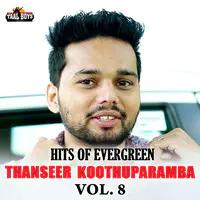 Hits Of Evergreen Thanseer Koothuparamba Vol 8