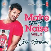 Make Some Noise - John Abraham Vol. 2