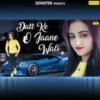 Datt Ke O Jaane Wali