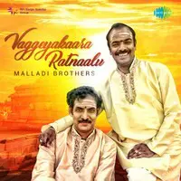 Vaggeyakaara Ratnaalu - Malladi Brothers
