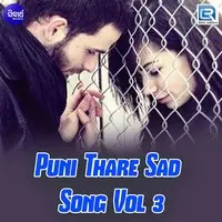 Puni Thare Sad Song Vol 3