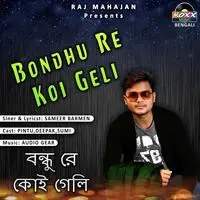 Bondhu Re Koi Geli