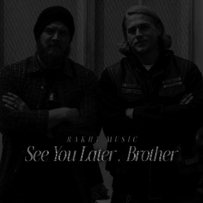 See You Later , Brother