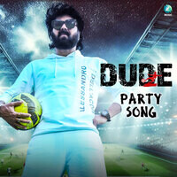 Dude Party Song (From "Dude")