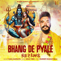 Bhang De Pyale