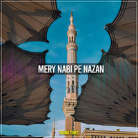 Mery Nabi Pe Nazan