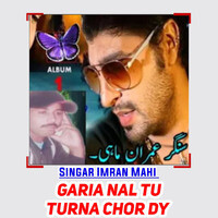 Garia Nal Tu Turna Chor Dy