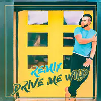 Drive Me Wild (Remix)