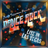 Charlie Tupperman Presents: Dance Rock (Live in Las Vegas)