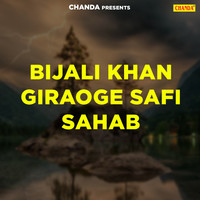 Bijali Khan Giraoge Safi Sahab