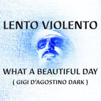 What a Beautiful Day (Gigi D'agostino Dark)