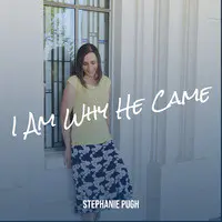 I Am Why He Came