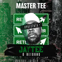 Master Tee Apresenta: JayTee, O Retorno