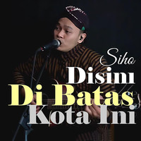 Disini Dibatas Kota Ini