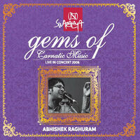 Gems of Carnatic Music: Abhishek Raghuram (Live in Concert 2006)