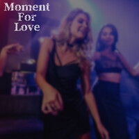 Moment for Love