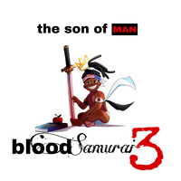 Blood Samurai 3 the Son of Man