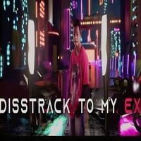 Disstrack To My Ex