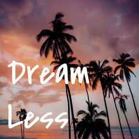 Dream Less