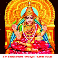 Shri Sharadambike - Dhanyasi - Kanda Triputa