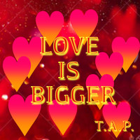 Love Is Bigger