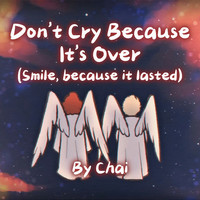 Don't Cry Because It's over (Smile, Because It Lasted)