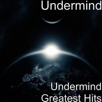 Undermind Greatest Hits