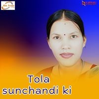 Tola Sunchandi Ki