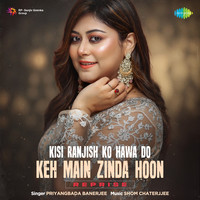 Kisi Ranjish Ko Hawa Do Keh Main Zinda Hoon - Reprise