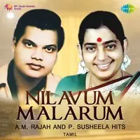 Nilavum Malarum - A. M. Rajah And P. Susheela Hits