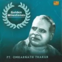 Golden Milestones - Pandit Omkarnath Thakur