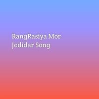 Rang Rasiya Mor Jodidar Song