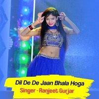 Dil De De Jaan Bhala Hoga