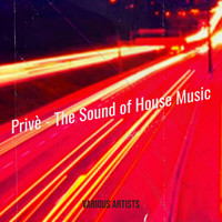 Privè - The Sound of House Music