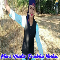 Meri Khatir Prabhu Yeshu