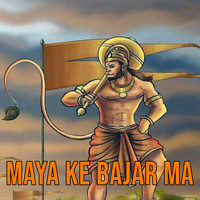 Maya Ke Bajar Ma